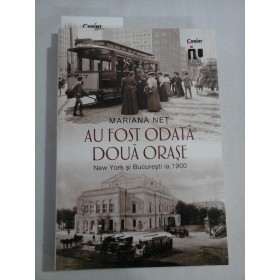    AU  FOST  ODATA  DOUA  ORASE  New  York si  Bucuresti la 1900  -  Mariana  NET